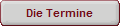 Die Termine